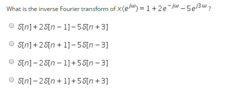 Solved What Is The Inverse Fourier Transform Of X E J W Chegg Com