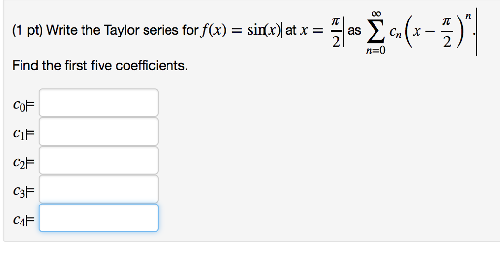 Solved Write The Taylor Series For F X Sin X At X Chegg Com