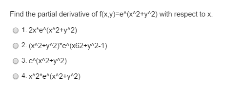 Solved Find The Partial Derivative Of F X Y E X2 Y2 With Chegg Com
