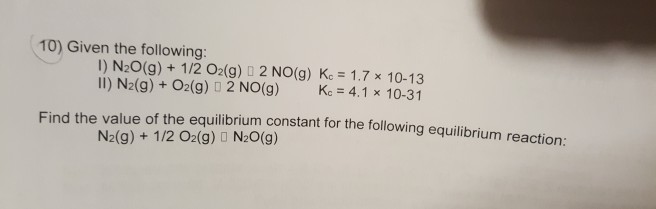 Solved 10 Given The Following L N2o G 1 2 O2 G A Chegg Com