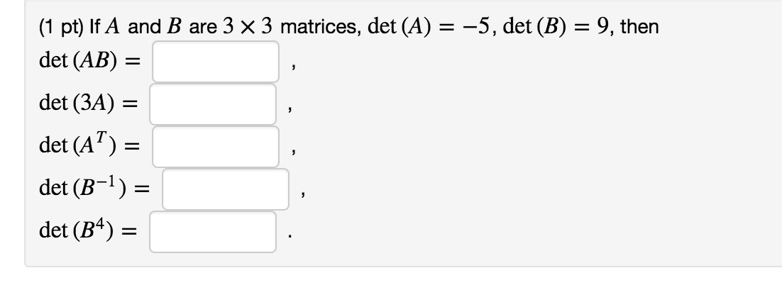 Solved 1 Pt If A And B Are 3 X 3 Matrices Det A 5 Chegg Com