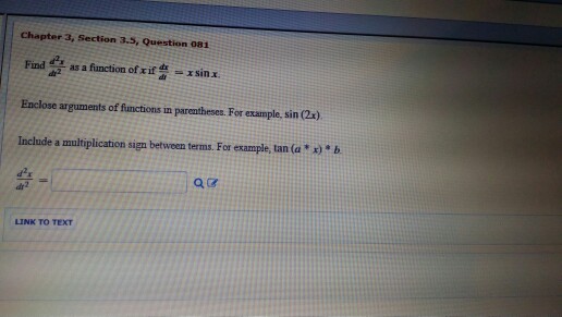 Chapter 3, Section 3.5, Question 081 Find as a function of xifs-sina Enclose arguments of functions in parentheses. For example, sin (2x). Include a multiplication sign between terms. For example, tan (ab LINK TO TEXT