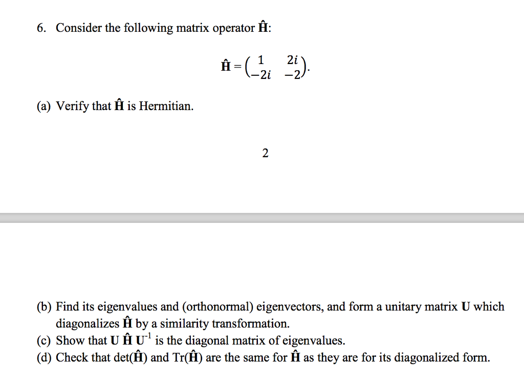 Solved 6 Consider The Following Matrix Operator H 1 2i Chegg Com