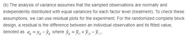 (b) The analysis of variance assumes that the sampled observations are normally and independently distributed with equal vari