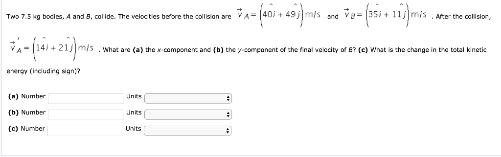 Solved Two 7 5 Kg Bodies A And B Collide The Velocitie Chegg Com