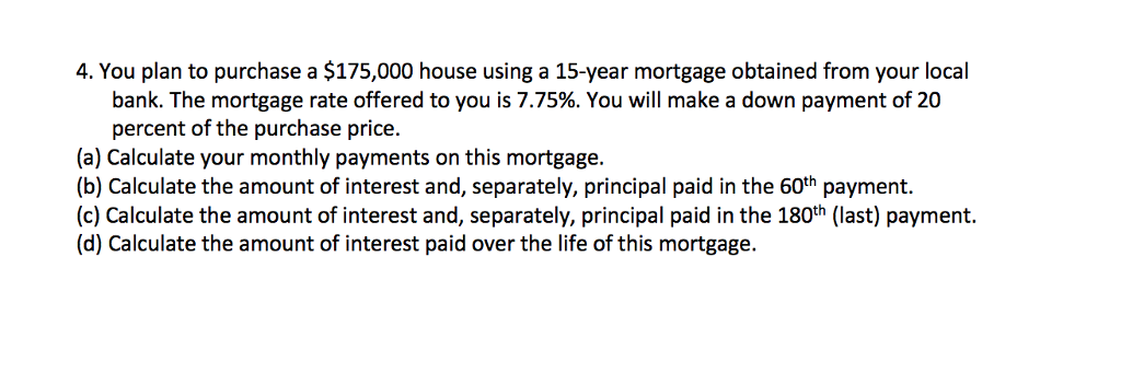 Solved 4. You plan to purchase a $175,000 house using a | Chegg.com