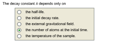 Solved: The Decay Constant Depends Only On The Half-life ...