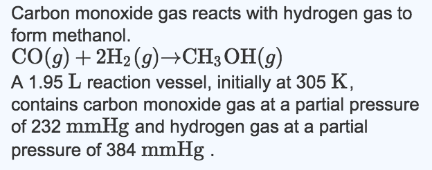 Carbon monoxide gas reacts with hydrogen gas to fo
