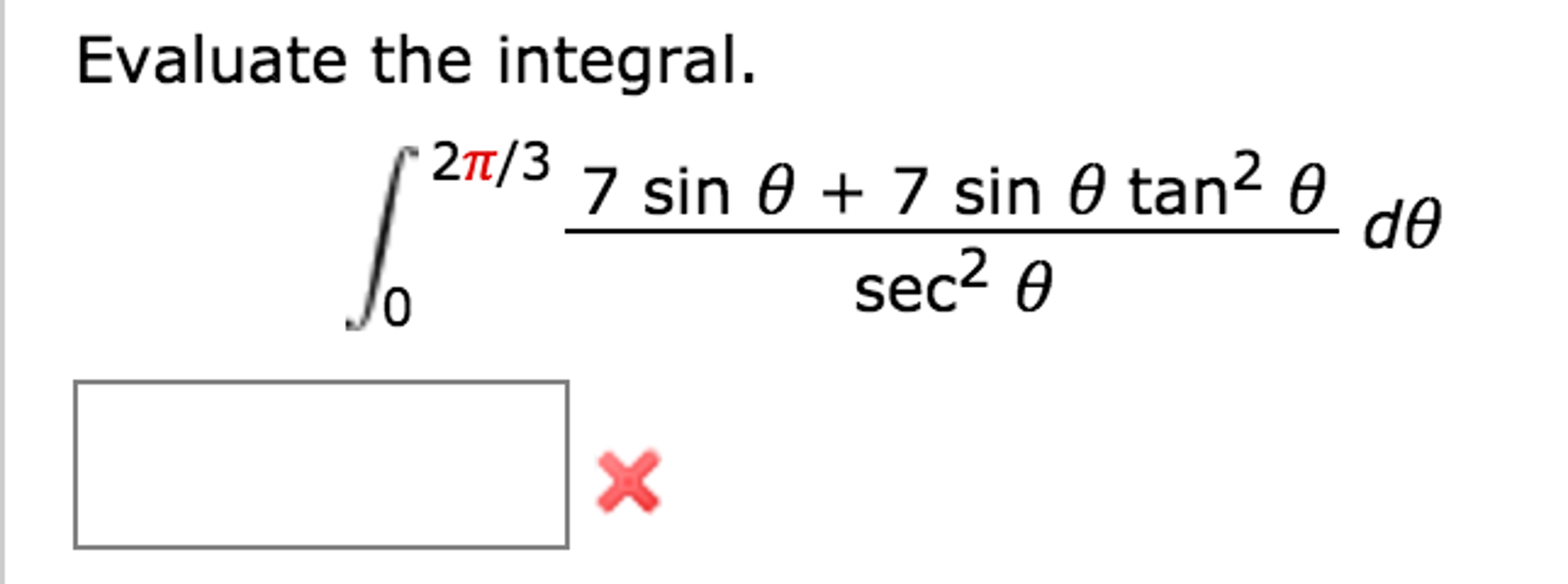 Solved Evaluate The Integral Integral 2 Pi 3 0 7 Sin Th Chegg Com