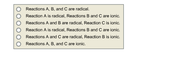 Classify The Three Reactions As Ionic Or Radical Chegg 