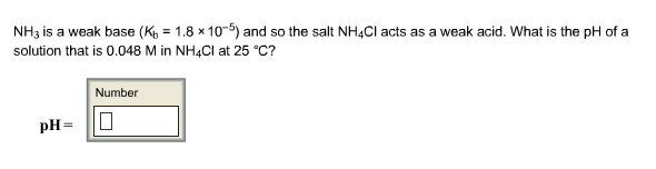 Solved Nh3 Is A Weak Base Kb 1 8 X 10 5 And So The Salt Chegg Com