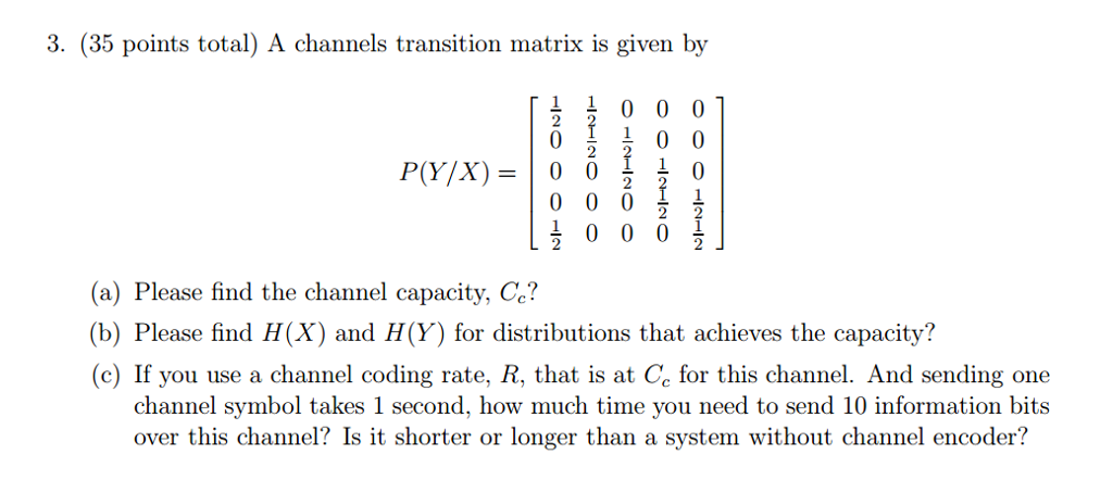 Solved A Channels Transition Matrix Is Given By P Y X Chegg Com