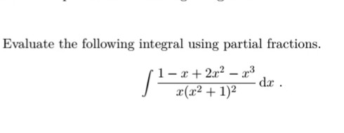 Solved Evaluate The Following Integral Using Partial Frac