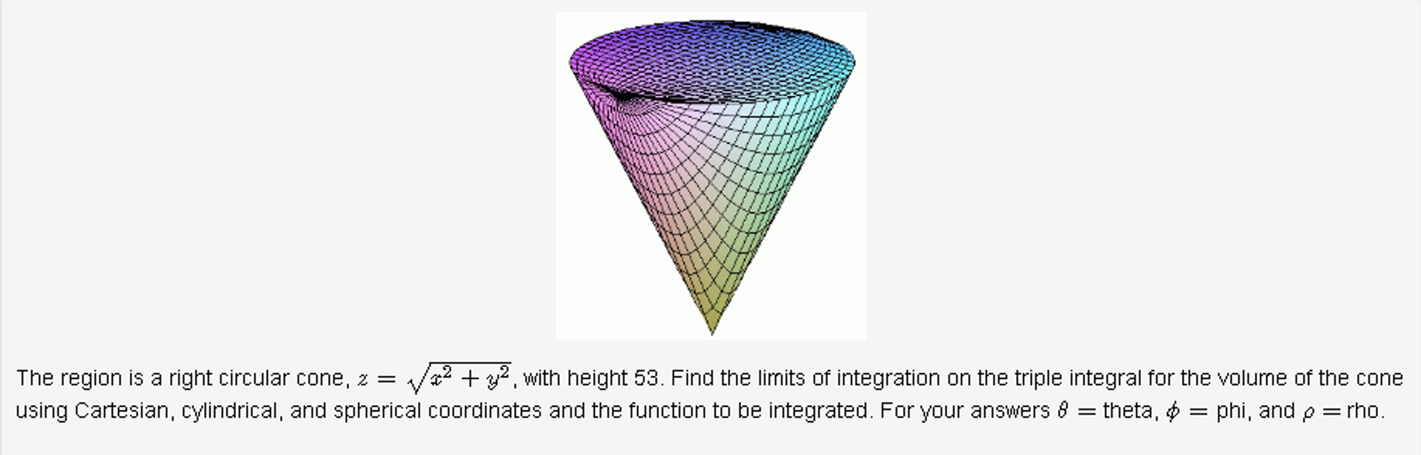 Solved The Region Is A Right Circular Cone Z Sqrt X 2 Y Chegg Com