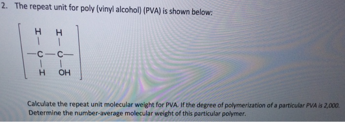Solved The Repeat Unit For Poly Vinyl Alcohol Pva Is Chegg Com