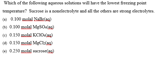 Solved Which Of The Following Aqueous Solutions Will Have | Chegg.com Solved Which Of The Following Aqueous Solutions Will Have | Chegg.com