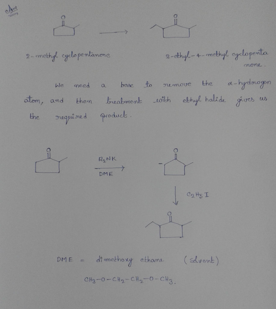 Question & Answer: Show steps that would make 2-ethyl-4-methylcyclopentanone from 2-methylcyclopentanone..... 1