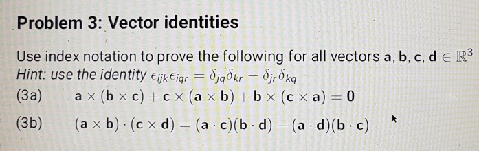 Solved Problem 3 Vector Identities Use Index Notation To Chegg Com