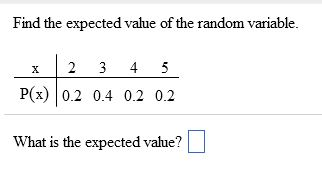 Solved Find The Expected Value Of The Random Variable X Chegg Com