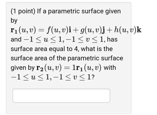 1 Point If A Parametric Surface Given Byr1 U V Chegg Com