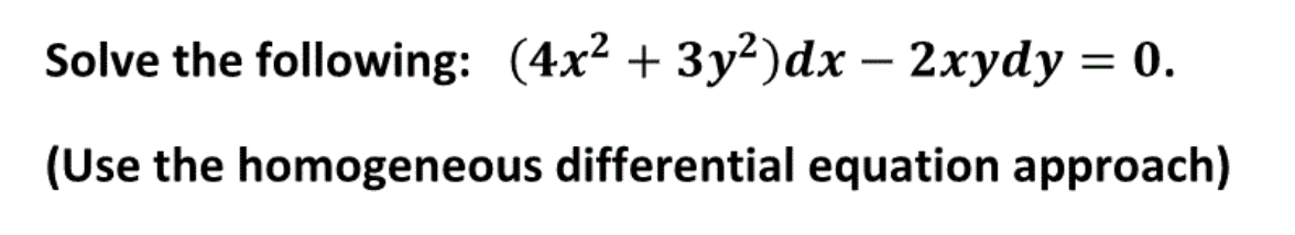 Solved Solve The Following 4x 2 3y 2 Dx 2xy Dy 0 Chegg Com