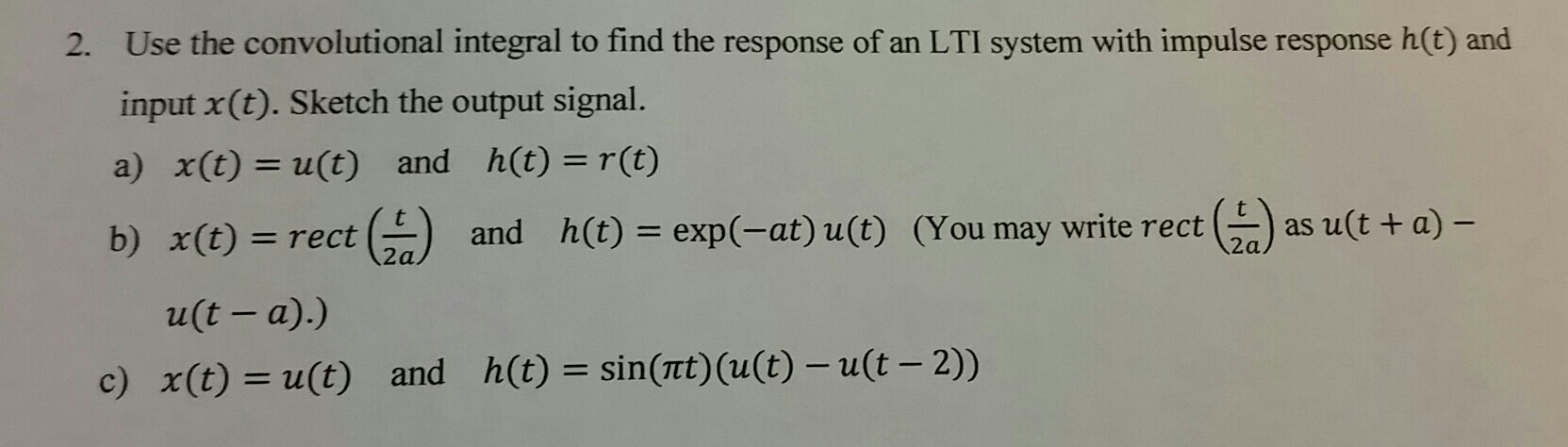 Solved Use The Convolutional Integral To Find The Respons Chegg Com