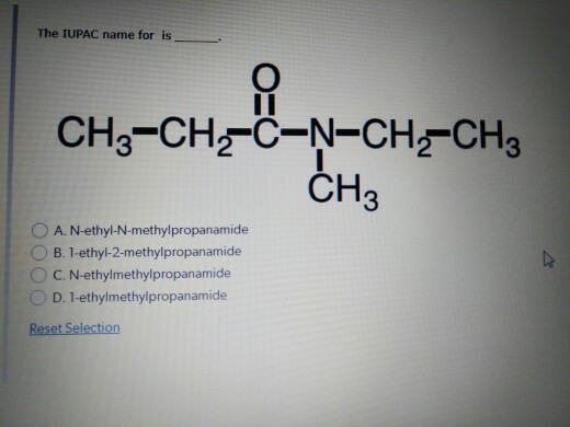 Solved The Iupac Name For Is Ch3 Ch2 C N Ch2 Ch3 Ch3 O A Chegg Com