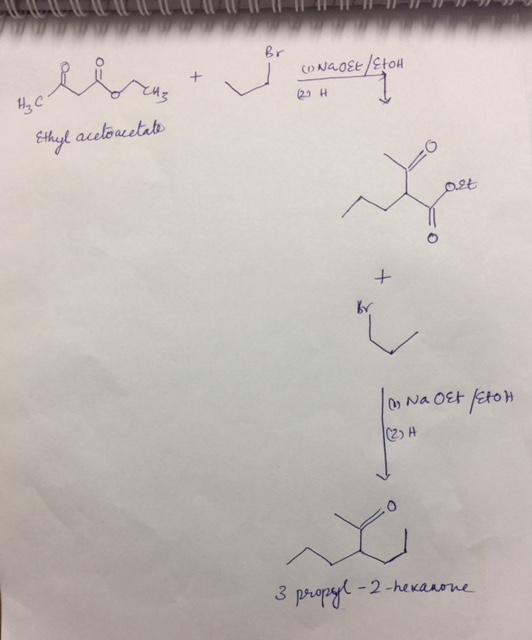 Question & Answer: Show how you would use ethyl acetoacetate to prepare 3-propyl-2-hexanone. Show all..... 1