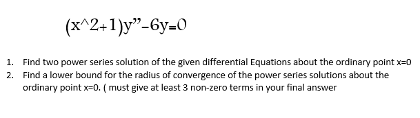 Solved X 2 1 Y 6y 0 Find Two Power Series Solution Chegg Com