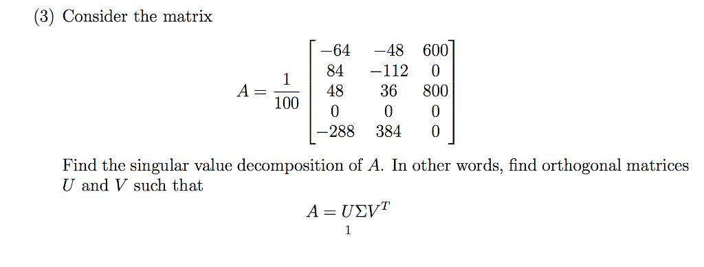 Solved 3 Consider The Matrix 64 48 600 84 112 0 A 100 0 Chegg Com