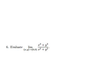 Solved Evaluate Lim X Y Rightarrow 0 0 X3 Y3 X2 Y2 Chegg Com