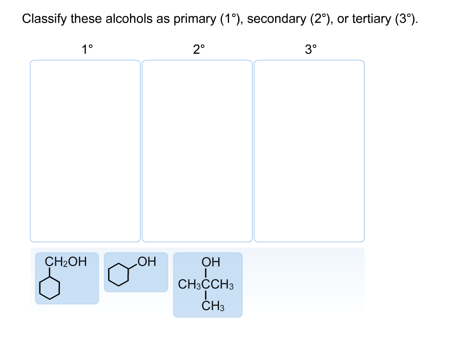Classify these alcohols as primary (1°), secondary (2°), or tertiary (39). 1° 2o 30 CH2OHY OH OH CH3CCH3 CH3