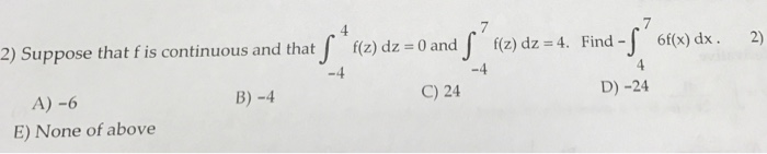 Solved Suppose that f is continuous and that ∫−44f(z)dz=0