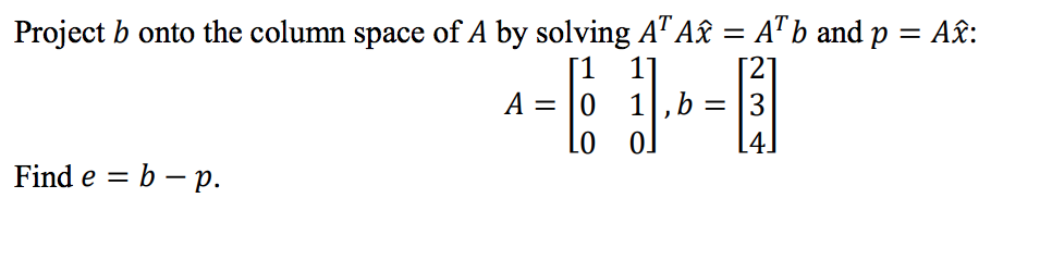 Solved Project B Onto The Column Space Of A By Solving At Chegg Com