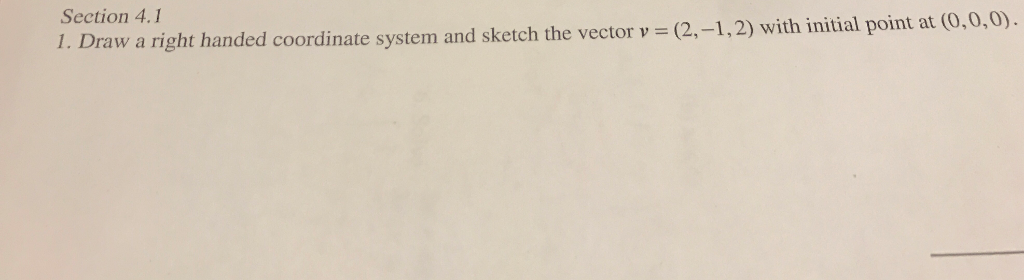 Solved Draw A Right Handed Coordinate System And Sketch T