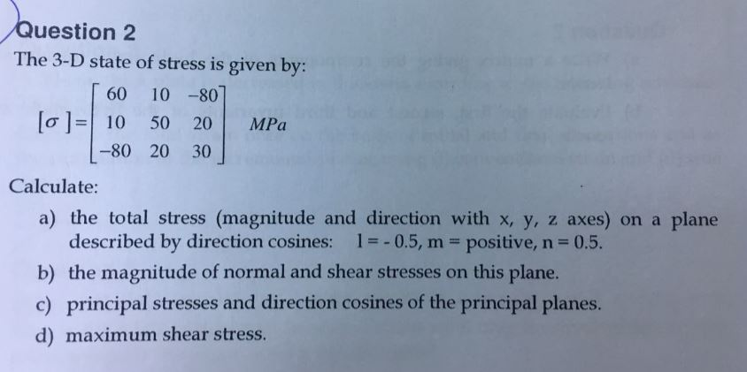 Solved The 3 D State Of Stress Is Given By Calculate A Chegg Com