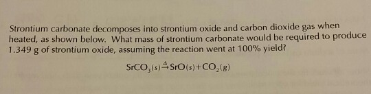 Solved Strontium Carbonate Decomposes Into Strontium Oxide Chegg Com