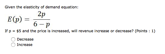Solved Given The Elasticity Of Demand Equation E(p) = 2p
