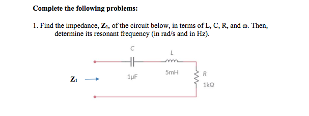 Solved Complete The Following 1 Find The Impedance Z 1 Chegg Com