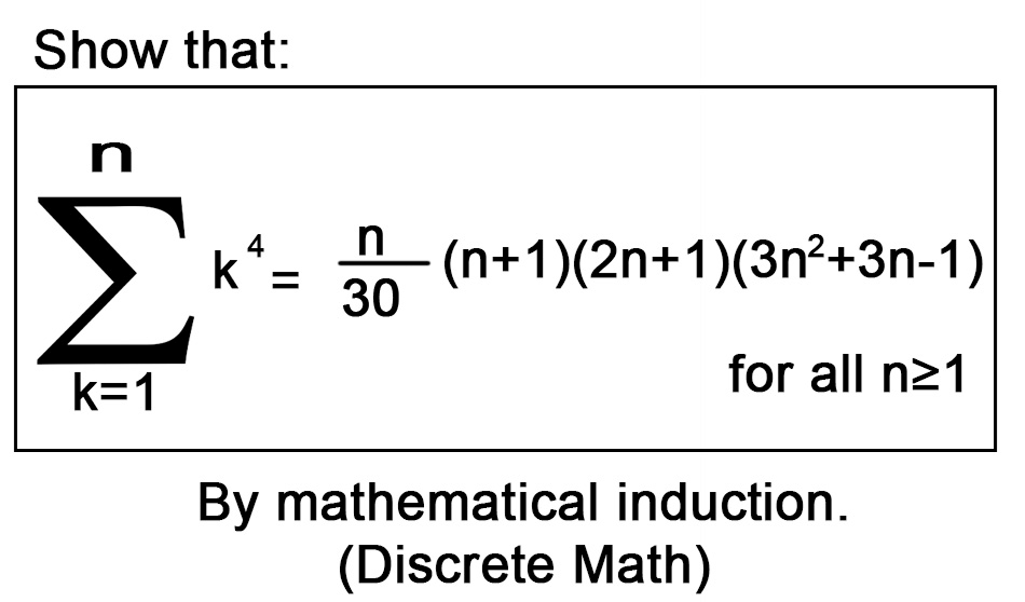 Solved Show That Sigma N K 1 K 4 N 30 N 1 2n 1 Chegg Com