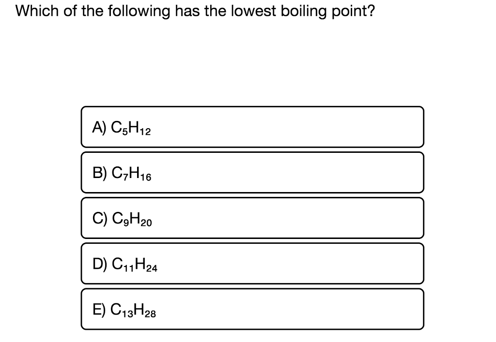 Solved Which Of The Following Has The Lowest Boiling Point? | Chegg.com Solved Which Of The Following Has The Lowest Boiling Point? | Chegg.com