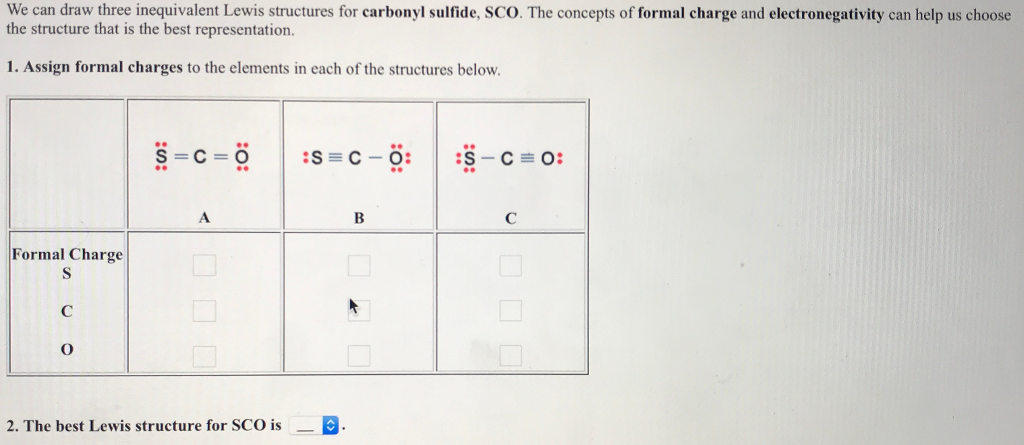 The concepts of formal charge and electronegativity can help us choose the structure...
