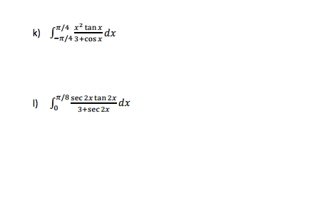 Solved Integral Pi 4 Pi 4 X 2 Tan X 3 Cos X Dx Integra Chegg Com