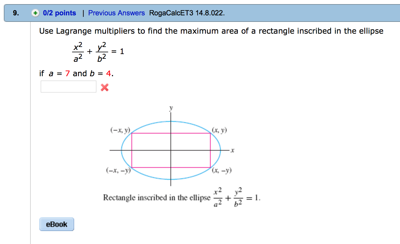 Question: Use Lagrange multipliers to find the maximum area of a rectangle inscribed in the ellipse x^2/a^.