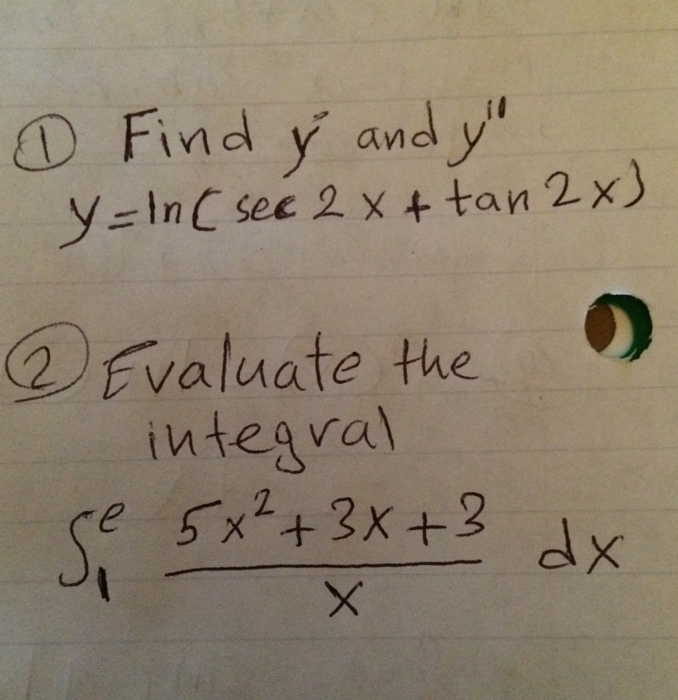 Solved 1 Find Y And Y Y Ln Sec 2x Tan 2x 2 Evaluate Chegg Com