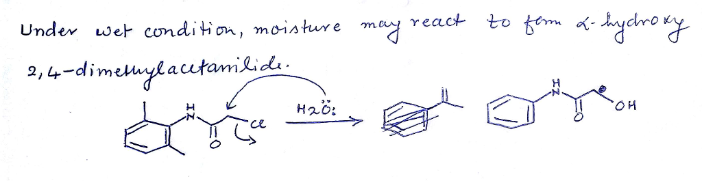 Question & Answer: What side reaction would be expected if α-chloro-2,6-dimethylacetanilide was wet when the..... 1