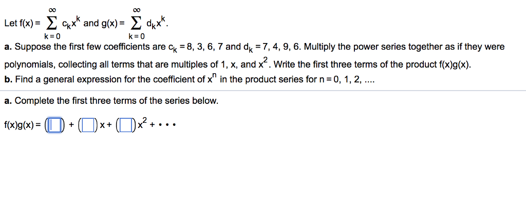 Solved Let F X Sigma Infinity K 0 C K X K And G X Chegg Com