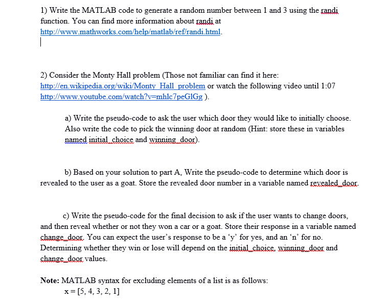 SOLVED: Write the MATLAB code to generate a random number between 1 and 3  using the randi function. You can find more information about randi at   Consider the Monty  Hall problem (