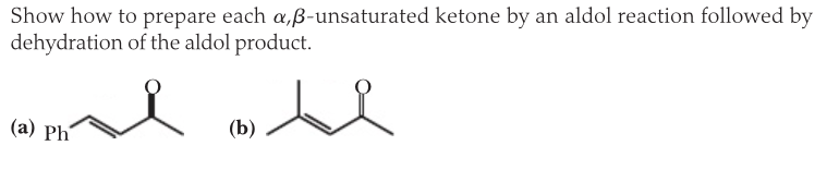 Show how to prepare each α,β-unsaturated ketone by an aldol reaction followed by dehydration of the aldol product. (a) Ph