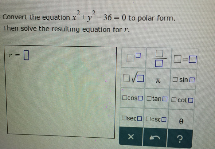 Solved Convert The Equationn X 2 Y 2 36 0 To Polar Form Chegg Com